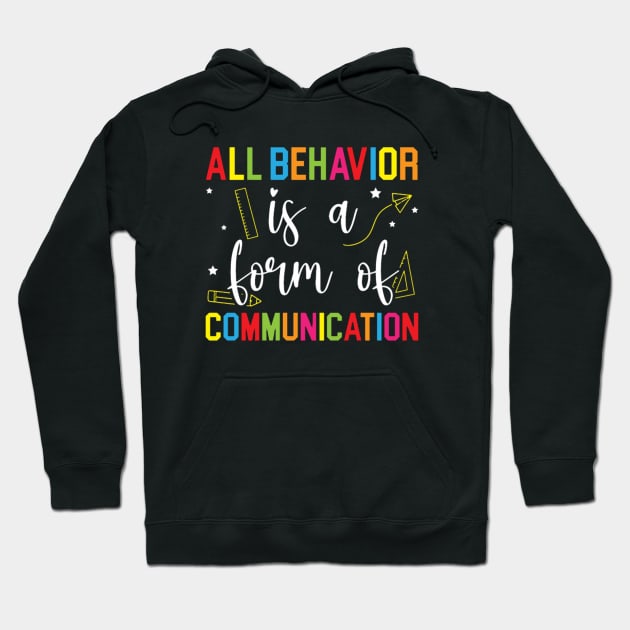 All Behavior Is A Form Of Communication Sped Teacher Autism Hoodie by lunacreat